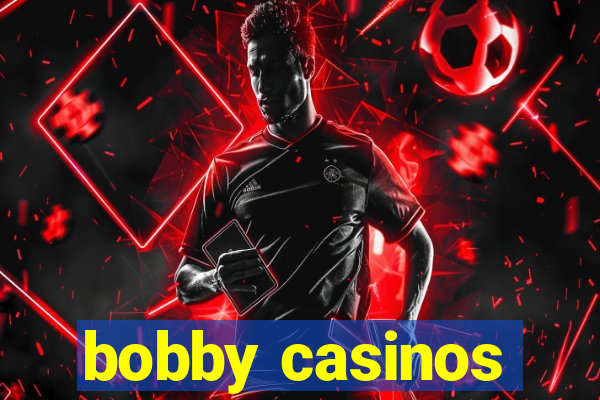 bobby casinos