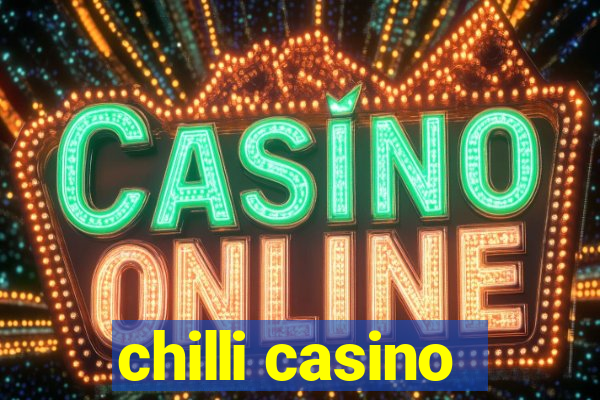 chilli casino