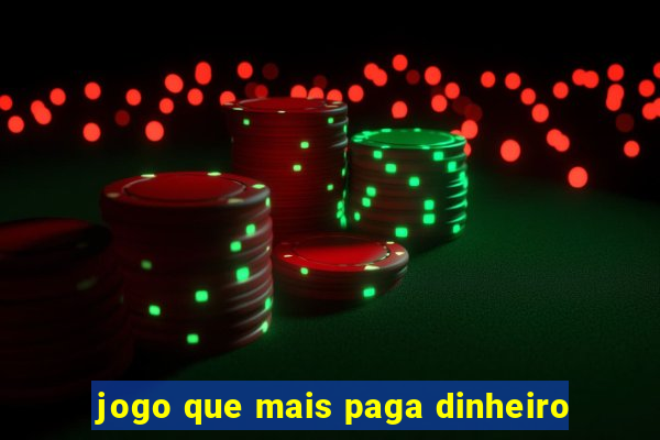 jogo que mais paga dinheiro