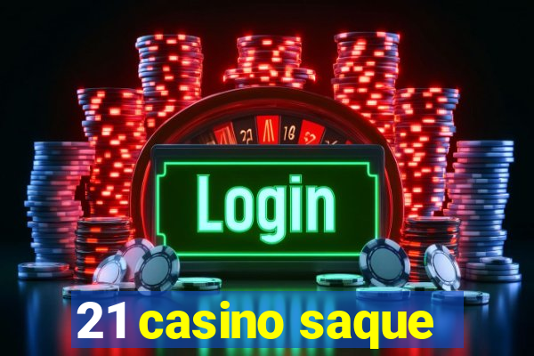 21 casino saque