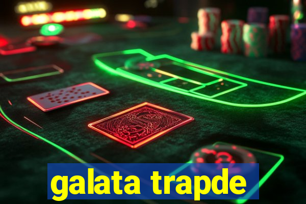 galata trapde