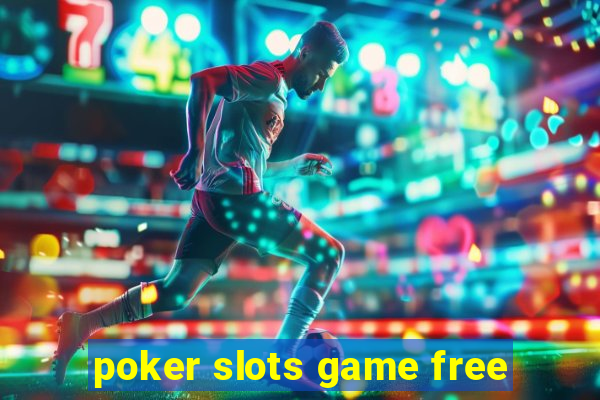 poker slots game free