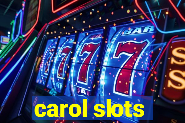 carol slots