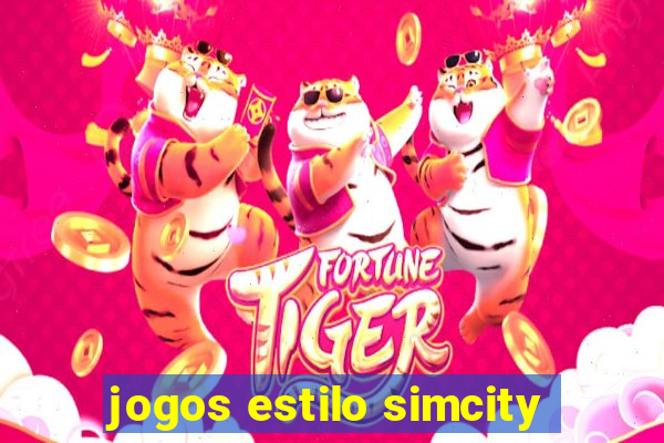 jogos estilo simcity