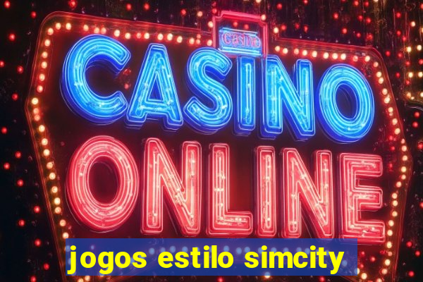 jogos estilo simcity