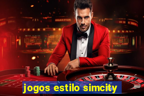 jogos estilo simcity