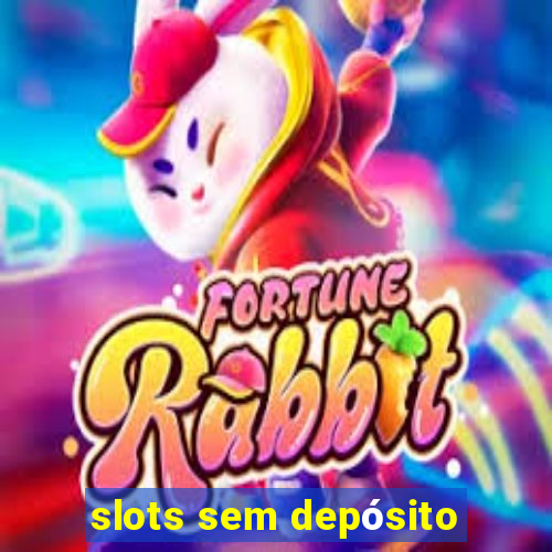 slots sem depósito