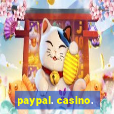 paypal. casino.