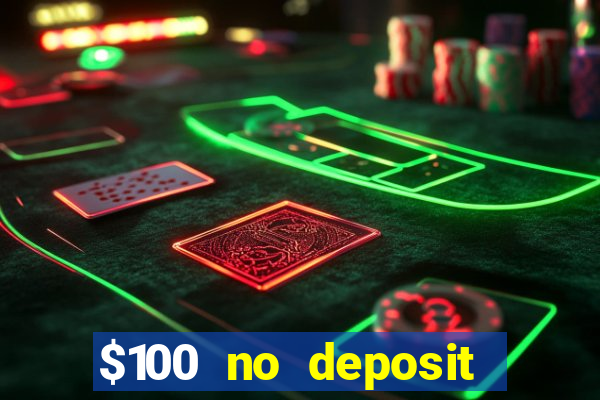 $100 no deposit bonus real money casino