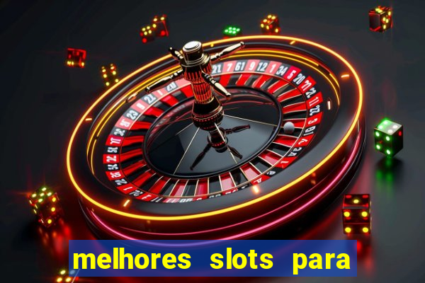 melhores slots para comprar bónus