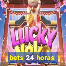 bets 24 horas