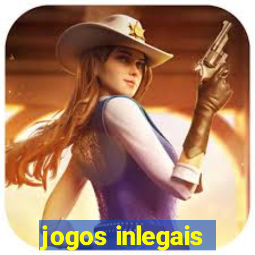 jogos inlegais