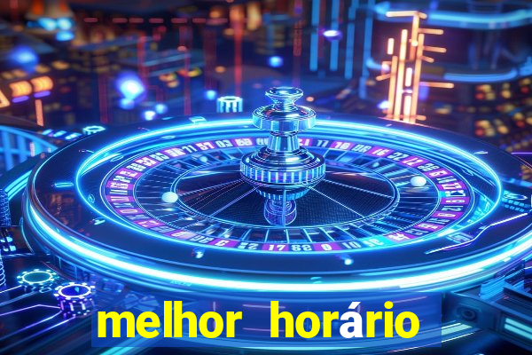 melhor horário para jogar fortune tiger de manh?