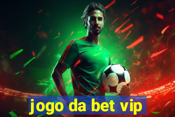 jogo da bet vip