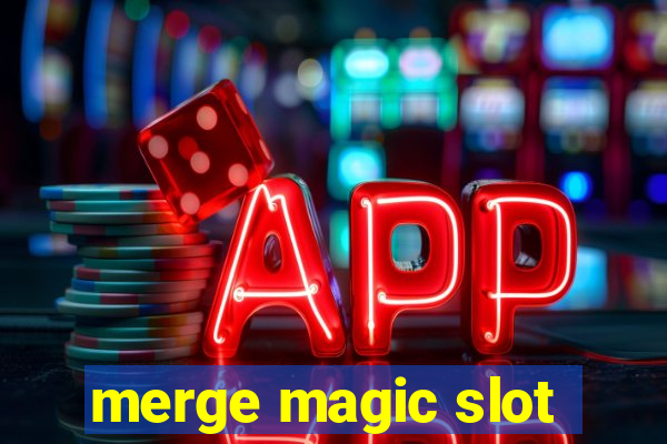 merge magic slot