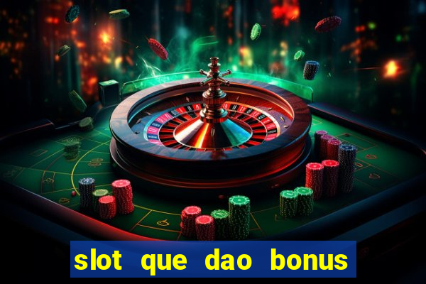 slot que dao bonus no cadastro