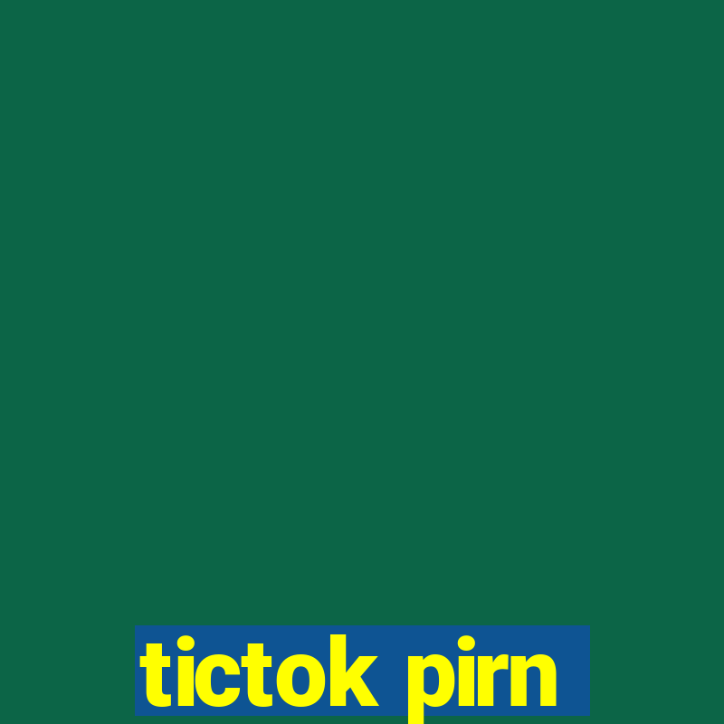 tictok pirn