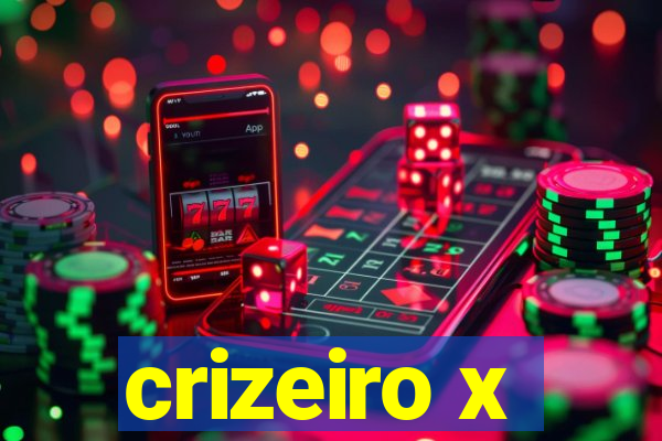 crizeiro x