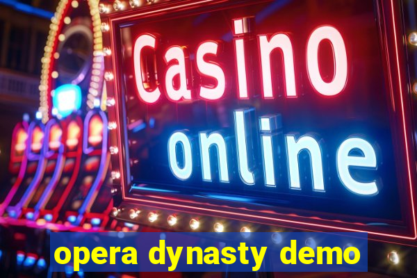 opera dynasty demo