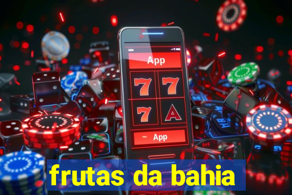 frutas da bahia