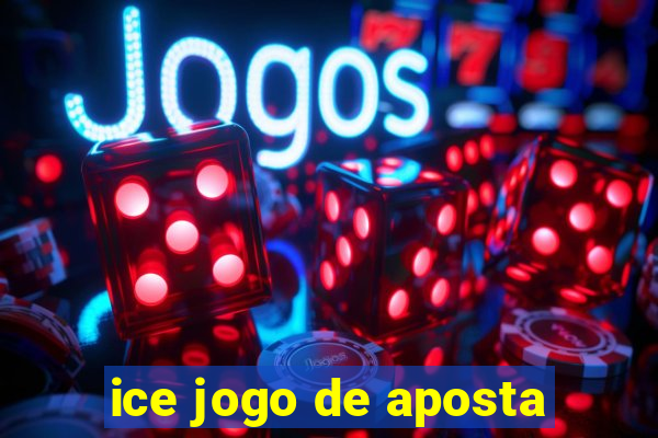 ice jogo de aposta