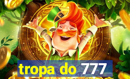 tropa do 777