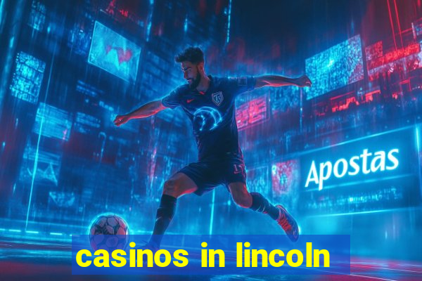 casinos in lincoln