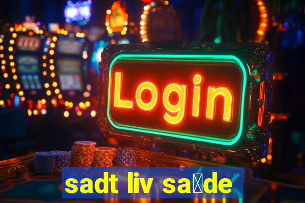 sadt liv sa煤de