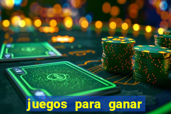 juegos para ganar dinero real chile