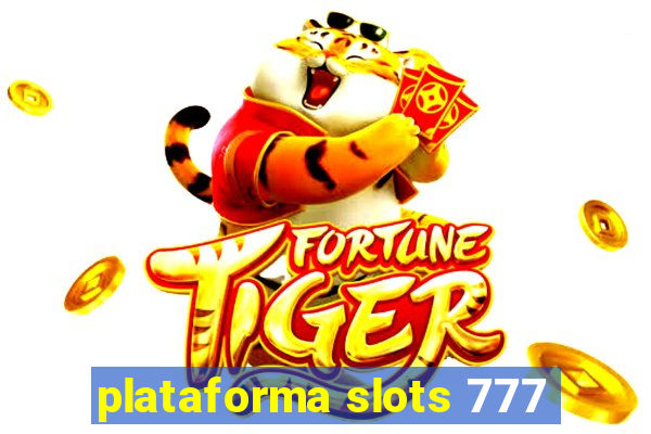 plataforma slots 777