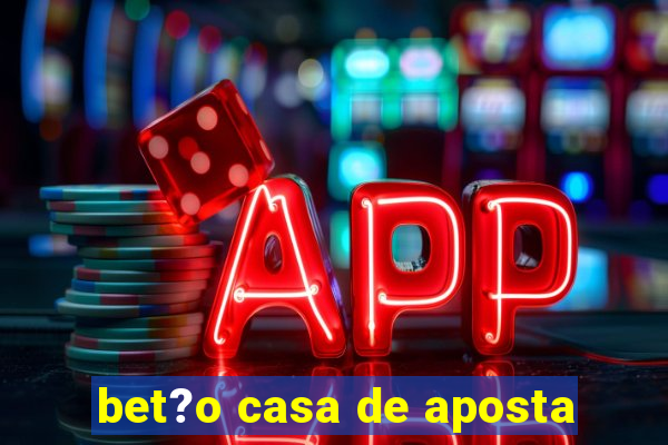 bet?o casa de aposta