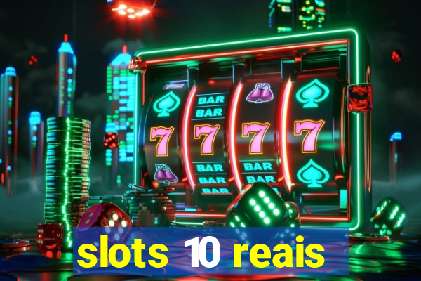 slots 10 reais