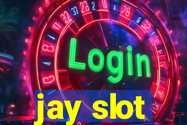 jay slot