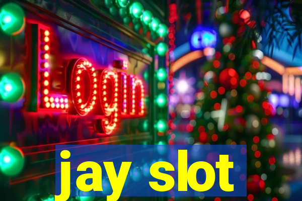 jay slot