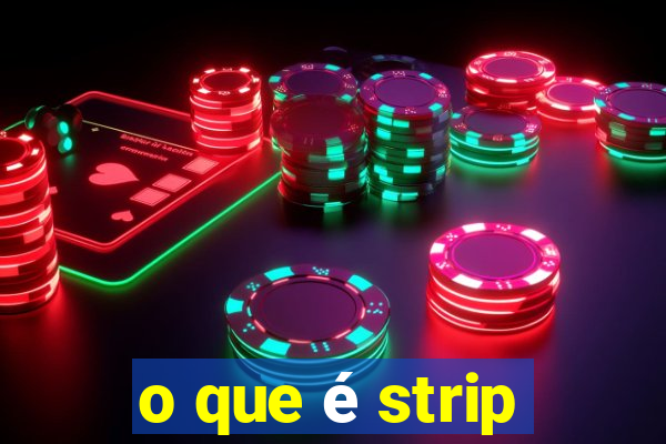 o que é strip