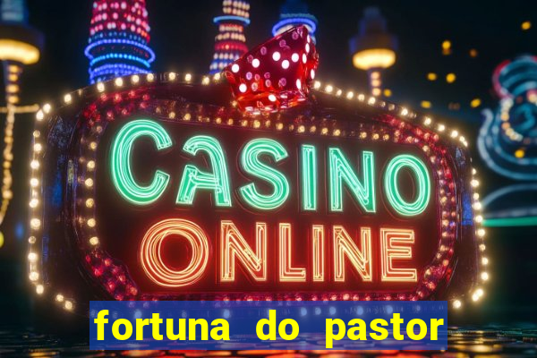 fortuna do pastor cláudio duarte