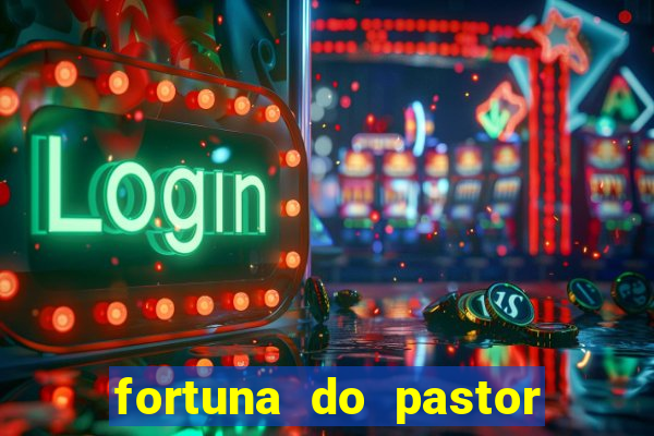 fortuna do pastor cláudio duarte