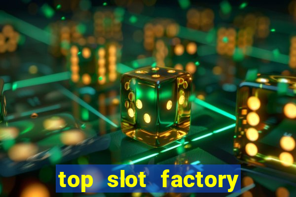 top slot factory online casino