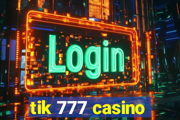 tik 777 casino