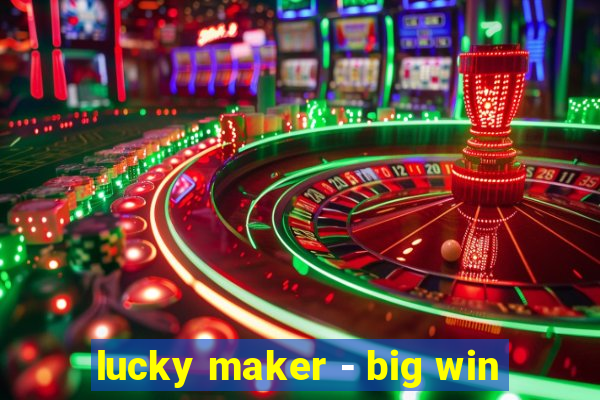 lucky maker - big win