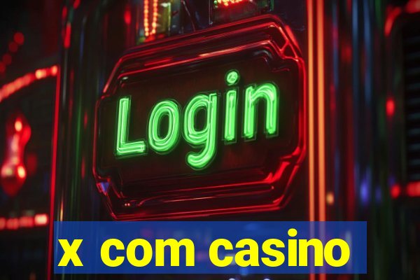 x com casino