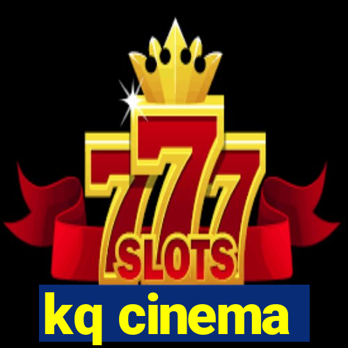 kq cinema