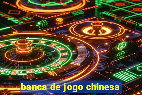 banca de jogo chinesa