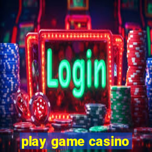 play game casino