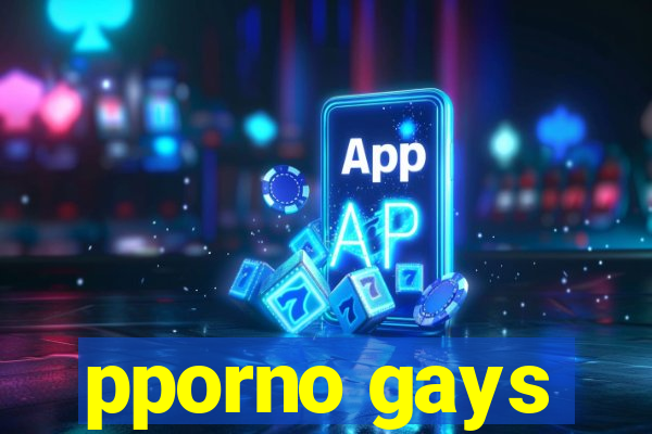 pporno gays