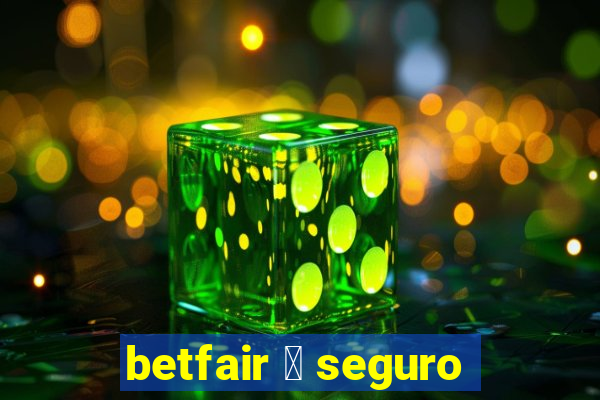 betfair 茅 seguro