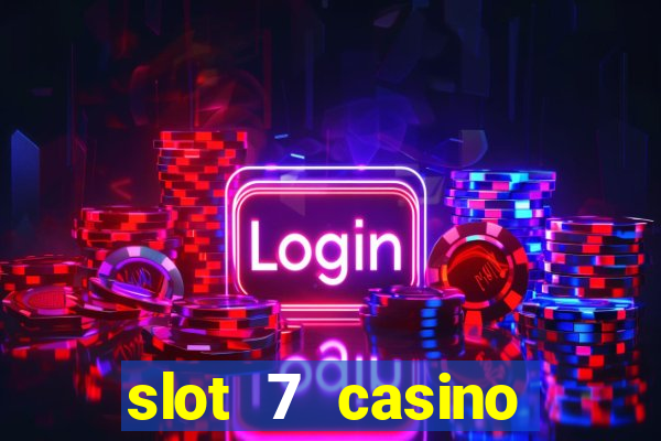 slot 7 casino bonus code