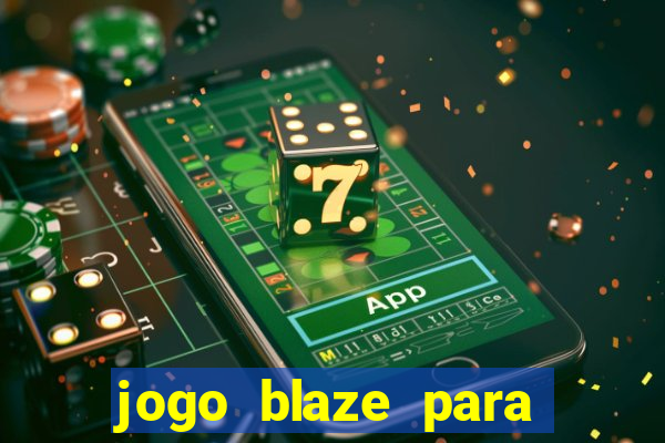 jogo blaze para ganhar dinheiro