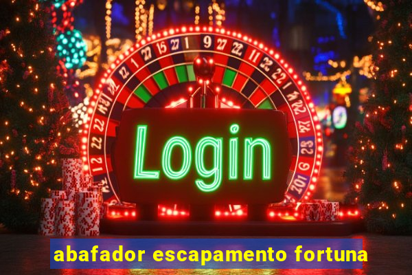 abafador escapamento fortuna