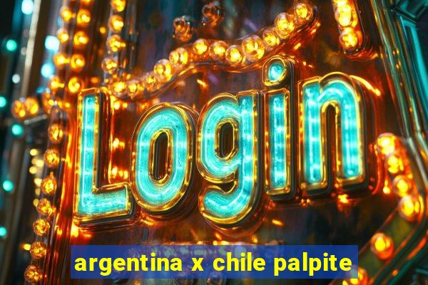 argentina x chile palpite